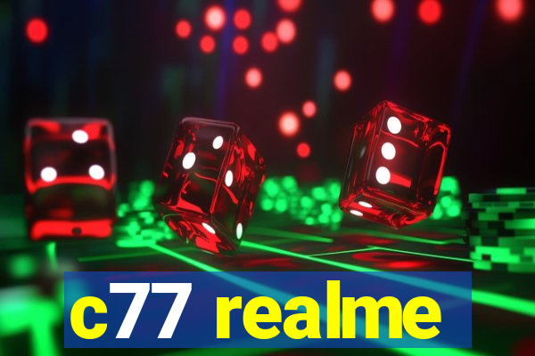 c77 realme